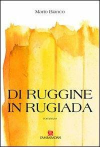 Di ruggine in rugiada - Mario Bianco - copertina