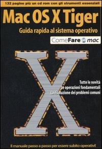 Mac OS X Tiger. Guida rapida al sistema operativo. Con CD-ROM - copertina