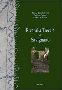 Ricami a treccia di Savignano - Bianca Rosa Bellomo,Cristina Notore,Paola Paglierani - copertina