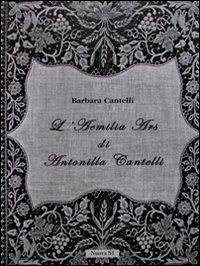 L'Aemilia Ars di Antonilla Cantelli. Ediz. illustrata - Barbara Cantelli - copertina