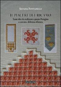 Il piacere del ricamo. Tante idee da realizzare a punto perugino o con una deliziosa sfilatura - Silvana Fontanelli - copertina