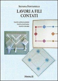 Lavori a fili contati. Tante applicazioni, tanta fantasia, tanti colori - Silvana Fontanelli - copertina