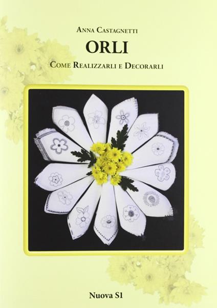 Orli. Come realizzarli e decorarli - Anna Castagnetti - copertina