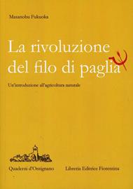 La rivoluzione del filo di paglia. Un'introduzione all'agricoltura naturale