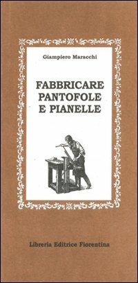 Fabbricare pantofole e pianelle - Giampiero Maracchi - copertina