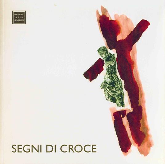 Segni di croce. Ediz. illustrata - Giordana Benazzi,Elvio Lunghi,Nello Teodori - copertina