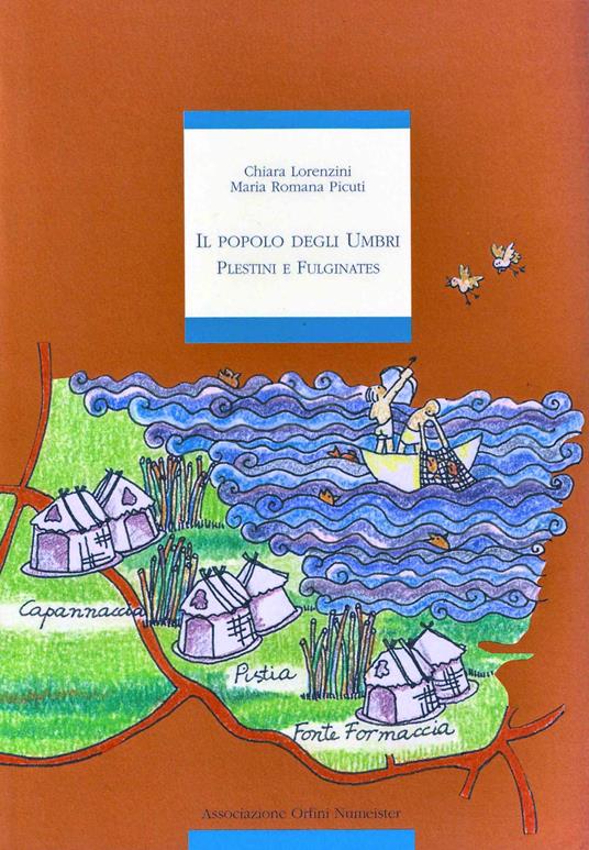 Il popolo degli umbri. Plestini e fulginates - Chiara Lorenzini,M. Romana Picuti - copertina