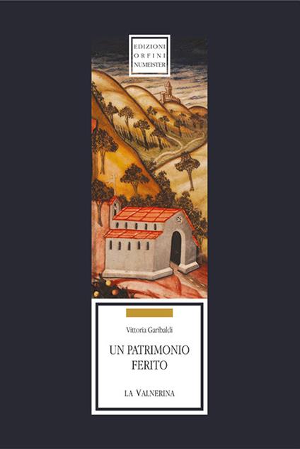 Un patrimonio ferito. La Valnerina - Vittoria Garibaldi - copertina