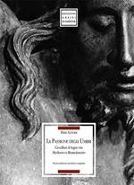 La passione degli Umbri. Crocifissi di legno tra Medioevo e Rinascimento. Ediz. ampliata