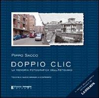 Doppio clic. La memoria fotografica dell'astigiano. Ediz. illustrata - Pippo Sacco - copertina