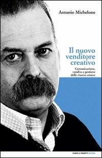 Il nuovo venditore creativo. Comunicazione, vendita e gestione delle risorse umane - Antonio Michelone,Fabio Banali - copertina