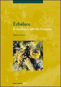 Erbaluce. Il vino bianco dell'alto Piemonte - Alberto Pattono - copertina