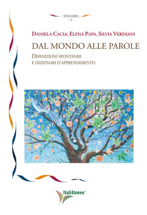 Dal mondo alle parole. Definizioni spontanee e dizionari d'apprendimento - Daniela Cacia,Elena Papa,Silvia Verdiani - copertina