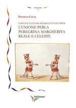 Lingua e cultura nei balletti di corte. L'unione per la peregrina Margherita reale e celeste