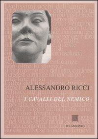 I cavalli del nemico - Alessandro Ricci - copertina