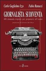 Giornalista si diventa. 400 domande risposte per prepararsi all'esame