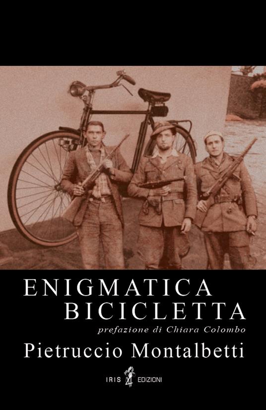 Enigmatica bicicletta - Pietruccio Montalbetti - Libro - Iris 4 - Arcanum |  IBS