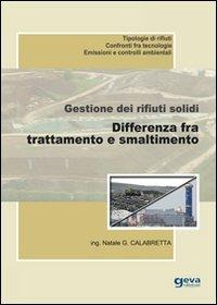 Gestione dei rifiuti solidi. Differenza fra trattamento e smaltimento - Natale Giuseppe Calabretta - copertina