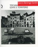 Gianni Berengo Gardin. Toscana, gente e territorio. Catalogo della mostra (Lucca, 17 luglio-10 ottobre 2004)