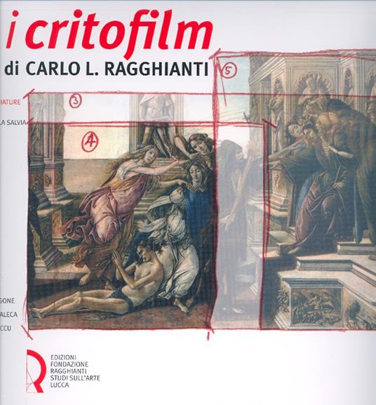 I critofilm di Carlo L. Ragghianti. Tutte le sceneggiature - copertina