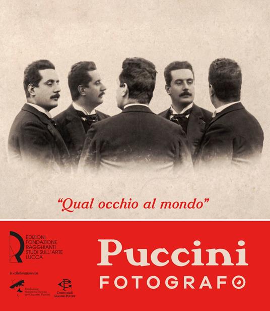 «Qual occhio al mondo». Puccini fotografo - copertina