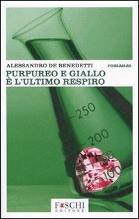 Purpureo e giallo è l'ultimo respiro - Alessandro De Benedetti - copertina