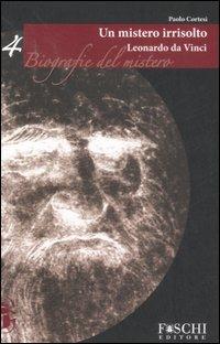 Leonardo da Vinci. Un mistero irrisolto - Paolo Cortesi - copertina