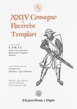 Atti del 24º Convegno di ricerche templari. Ediz. illustrata