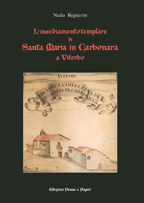 L' insediamento templare di Santa Maria in Carbonara di Viterbo - Nadia Bagnarini - copertina