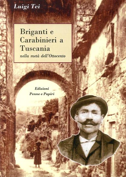 Briganti e carabinieri a Tuscania. Nella metà dell'Ottocento - Luigi Tei - copertina