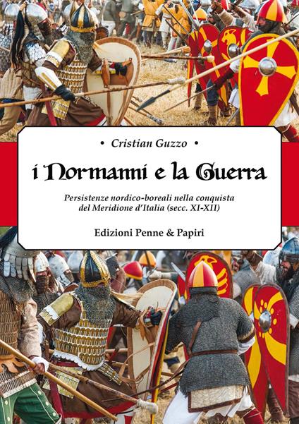 «I Normanni e la guerra». Persistenze nordico-boreali nella conquista del Meridione d'Italia (secc.XI-XII) - Cristian Guzzo - copertina