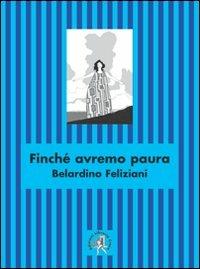 Finché avremo paura - Belardino Feliziani - copertina