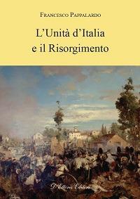 L' unità d'Italia e il Risorgimento - Francesco Pappalardo - copertina