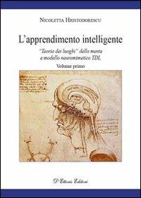 L' apprendimento intelligente. Vol. 1: «Teoria dei luoghi» della mente e modello neuro mimetico TDL. - Nicoletta Hristodorescu - copertina