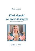 Fiori bianchi nel mese di maggio. Riflessioni su Maria