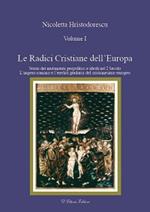 Le radici cristiane dell'Europa. Vol. 1: Storia dei mutamenti geipolitici e ideali nel I secolo. L'impero romano e l'eredità giudaica del cristianesimo europeo