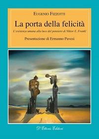 La porta della felicità. L'esistenza umana alla luce del pensiero di Viktor E. Frankl - Eugenio Fizzotti - copertina