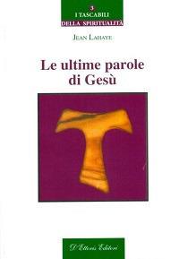 Le ultime parole di Gesù - Jean Lahaye - copertina