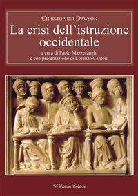 La crisi dell'istruzione occidentale - Christopher Dawson,P. Mazzeranghi - ebook