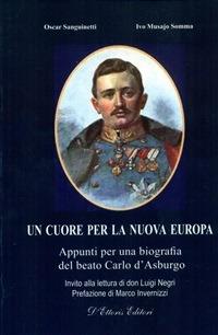 Un cuore per la nuova Europa. Appunti per una biografia del beato Carlo d'Asburgo - Ivo Musajo Somma,Oscar Sanguinetti - ebook