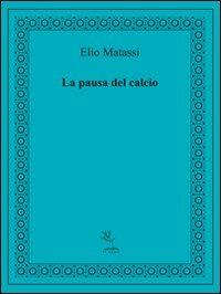 La pausa del calcio - Elio Matassi - copertina