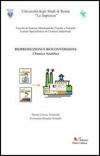 Bioproduzioni e bioconversioni. Chimica analitica - Marta L. Antonelli - copertina