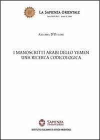 I manoscritti arabi dello Yemen. Una ricerca codicologica - Arianna D'Ottone - copertina