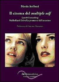 Il cinema del multiple self. Lynch-Cronenberg. Mulholland Drive-La promessa dell'assassino - Mattia Artibani - copertina