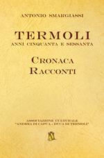 Termoli. Anni Cinquanta e Sessanta. Cronaca racconti