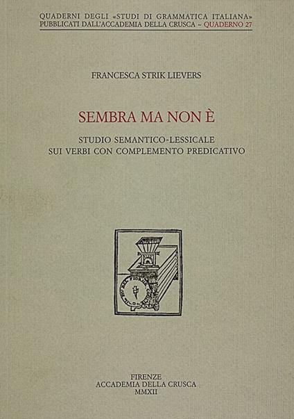 Sembra ma non è. Studio semantico-lessicale sui verbi con completamento predicativo - Francesca Strik Lievers - copertina