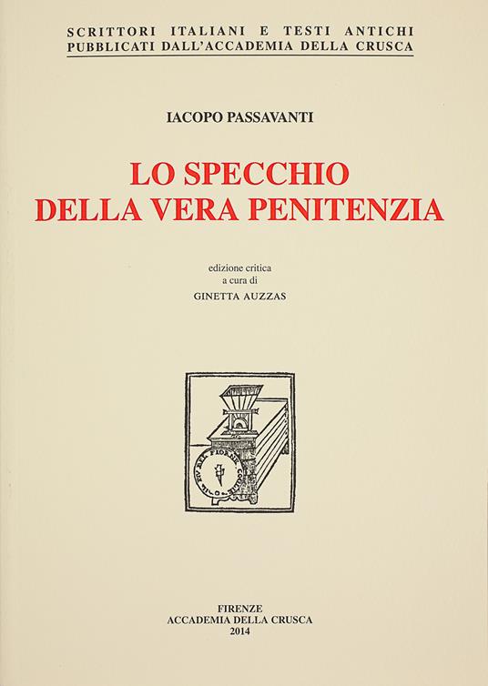 Lo specchio della vera penitenza - Iacopo Passavanti - Libro - Accademia  della Crusca - Scrittori italiani e testi antichi | IBS
