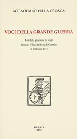 Voci della Grande Guerra. Atti della giornata di studi, Firenze, Villa Medicea di Castello, 10 febbraio 2017