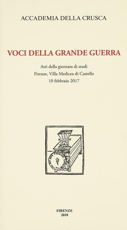 Voci della Grande Guerra. Atti della giornata di studi, Firenze, Villa Medicea di Castello, 10 febbraio 2017 - copertina