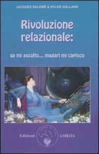 Rivoluzione relazionale: se mi ascolto magari mi capisco! - Jacques Salomé,Sylvie Galland - copertina